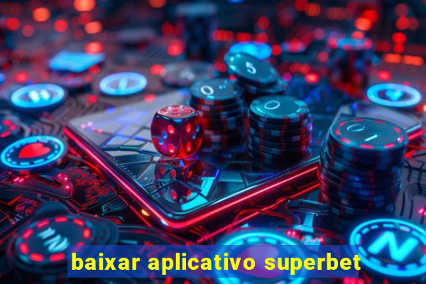 baixar aplicativo superbet